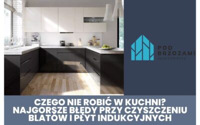 Najgorsze błędy przy czyszczeniu blatów i płyt indukcyjnych