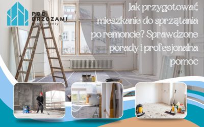Jak przygotować mieszkanie do sprzątania po remoncie?