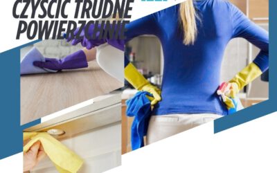 Jak skutecznie czyścić trudne powierzchnie?